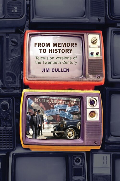 From Memory to History: Television Versions of the Twentieth Century (Hardcover)