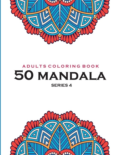 Adults Coloring Book 50 Mandala -Series 4: Coloring Book For Adults: 50 Mandala Template: Midnight Blue cover (Paperback)