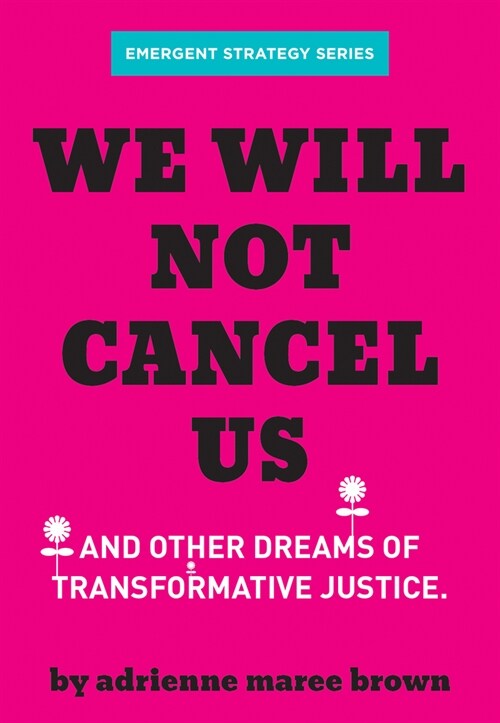 We Will Not Cancel Us : And Other Dreams of Transformative Justice (Paperback)