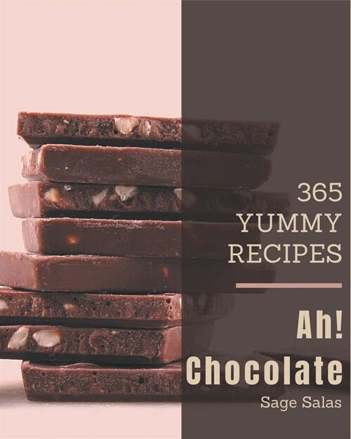 Ah! 365 Yummy Chocolate Recipes: A Timeless Yummy Chocolate Cookbook (Paperback)