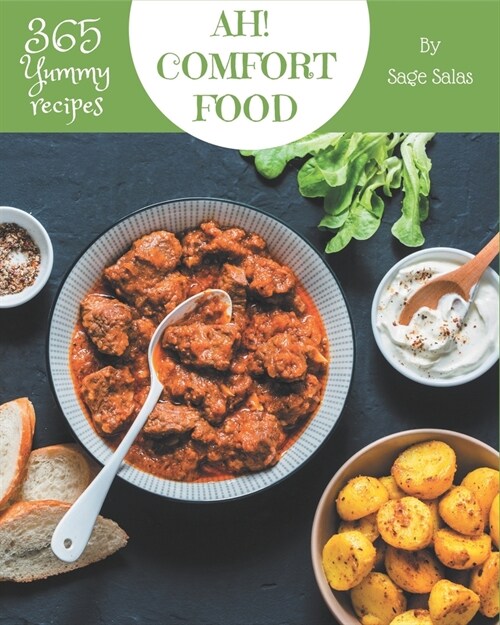 Ah! 365 Yummy Comfort Food Recipes: The Best Yummy Comfort Food Cookbook that Delights Your Taste Buds (Paperback)