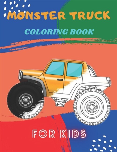 Monster Truck Coloring Book: A Fun Coloring Book For Kids for Boys and Girls (Monster Truck Coloring Books For Kids) (Paperback)