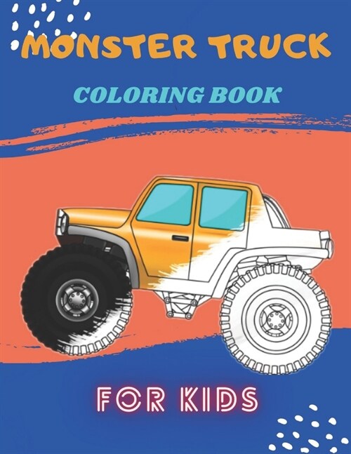 Monster Truck Coloring Book: A Fun Coloring Book For Kids for Boys and Girls (Monster Truck Coloring Books For Kids) (Paperback)