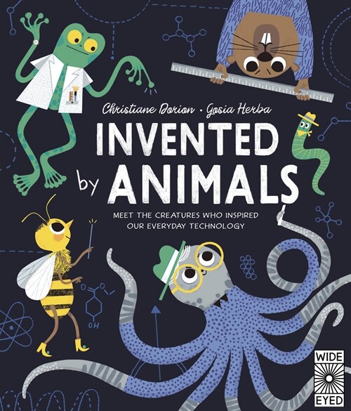 Invented by Animals: Meet the Creatures Who Inspired Our Everyday Technology (Hardcover)