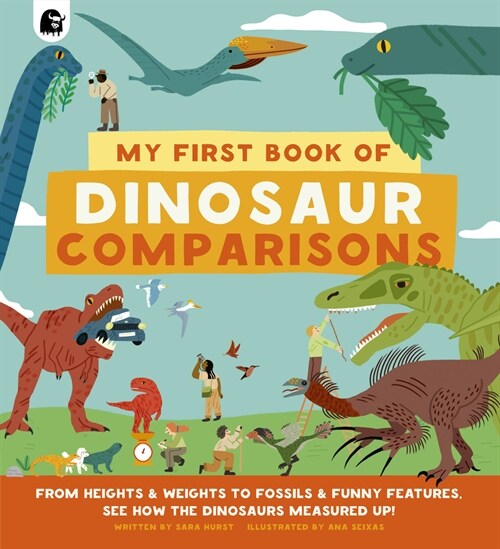 My First Book of Dinosaur Comparisons : From Heights and Weights to Fossils and Funny Features: See How the Dinosaurs Measured Up! (Hardcover)