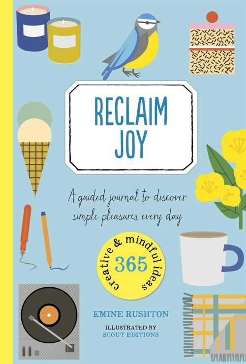 Reclaim Joy : A guided journal to discover simple pleasures every day (Paperback)