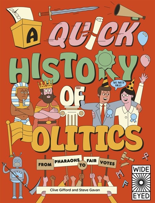 A Quick History of Politics : From Pharaohs to Fair Votes (Paperback)