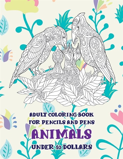 Adult Coloring Book for Pencils and Pens - Animals - Under 10 Dollars (Paperback)