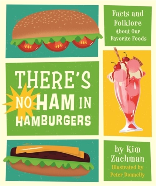 Theres No Ham in Hamburgers: Facts and Folklore about Our Favorite Foods (Hardcover)