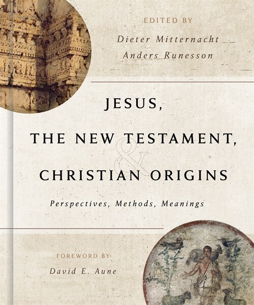 Jesus, the New Testament, and Christian Origins: Perspectives, Methods, Meanings (Hardcover)
