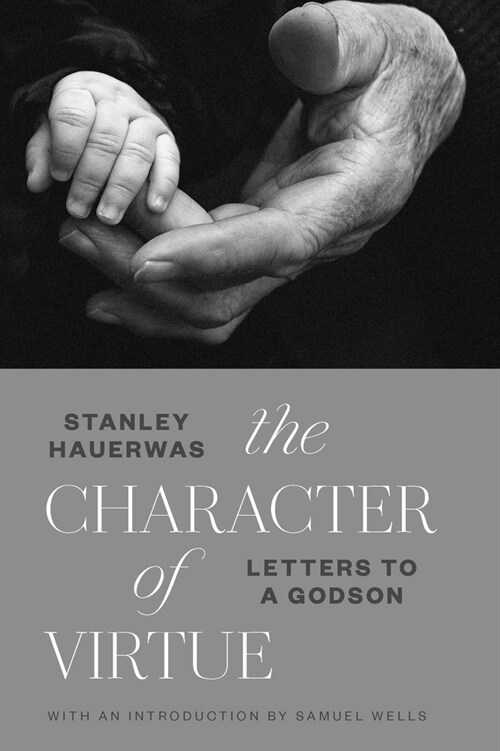 The Character of Virtue: Letters to a Godson (Paperback)