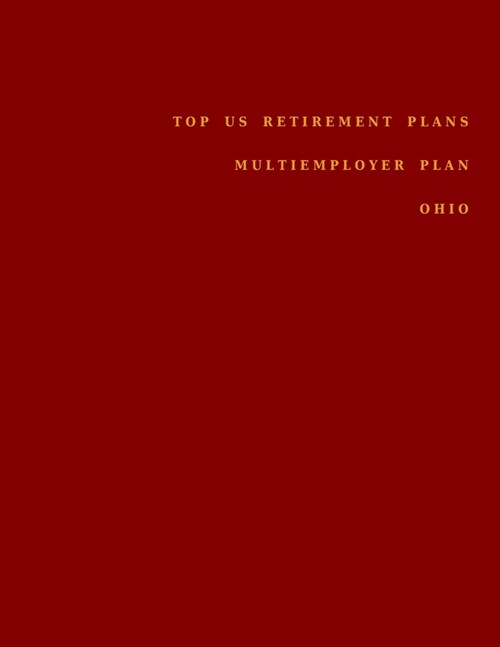 Top US Retirement Plans - Multiemployer Plan - Ohio: Employee Benefit Plans (Paperback)
