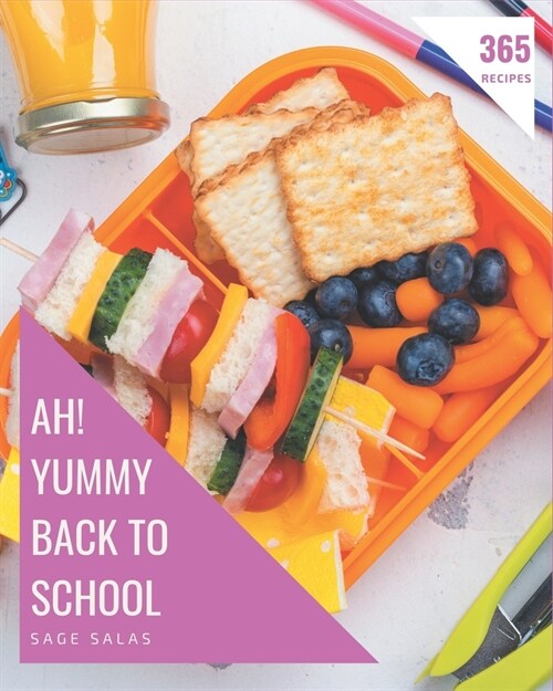 Ah! 365 Yummy Back to School Recipes: Keep Calm and Try Yummy Back to School Cookbook (Paperback)