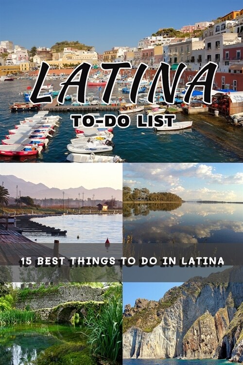 Latina To-do List: 15 Best Things to Do in Latina (Paperback)