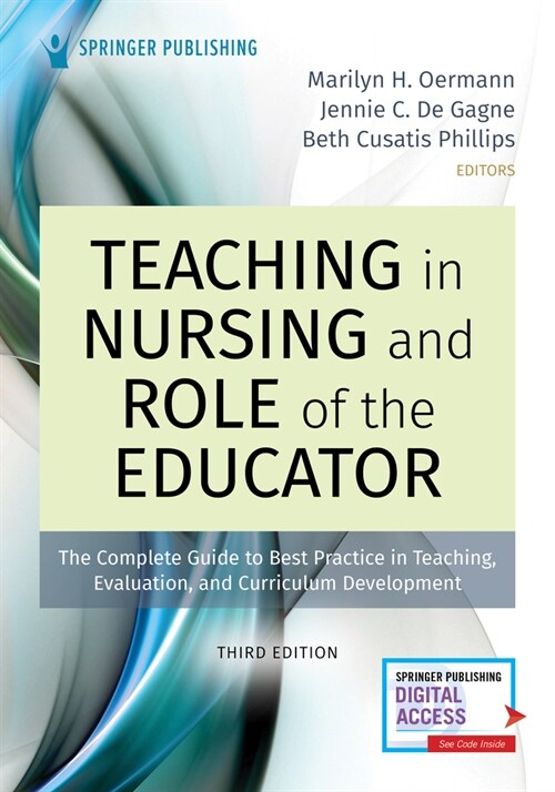 Teaching in Nursing and Role of the Educator, Third Edition: The Complete Guide to Best Practice in Teaching, Evaluation, and Curriculum Development (Paperback, 3)
