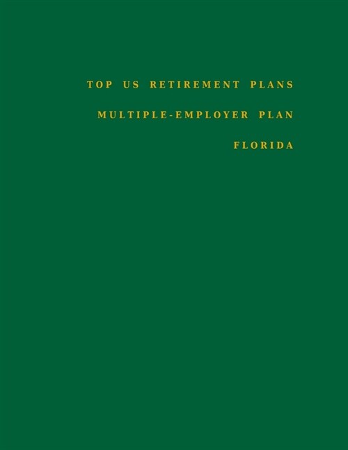 Top US Retirement Plans - Multiple-Employer Plan - Florida: Employee Benefit Plans (Paperback)