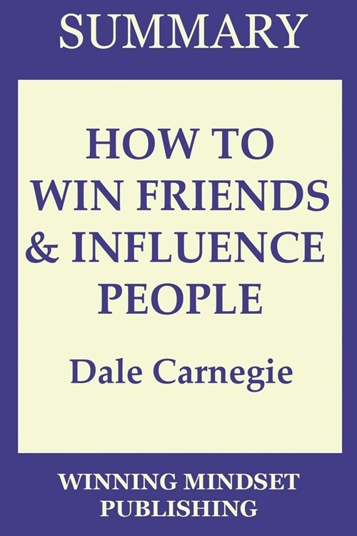 Summary: Dale Carnegies How to Win Friends and Influence People (Paperback)