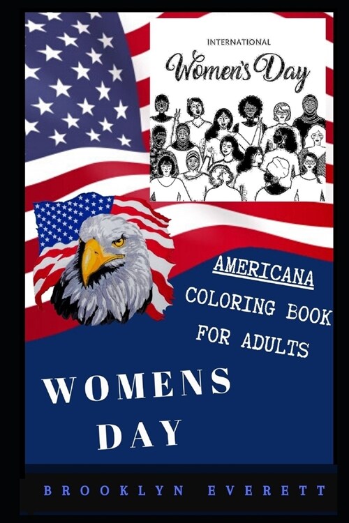 Womens Day Americana Coloring Book for Adults: Patriotic and Americana Artbook, Great Stress Relief Designs and Relaxation Patterns Adult Coloring Boo (Paperback)