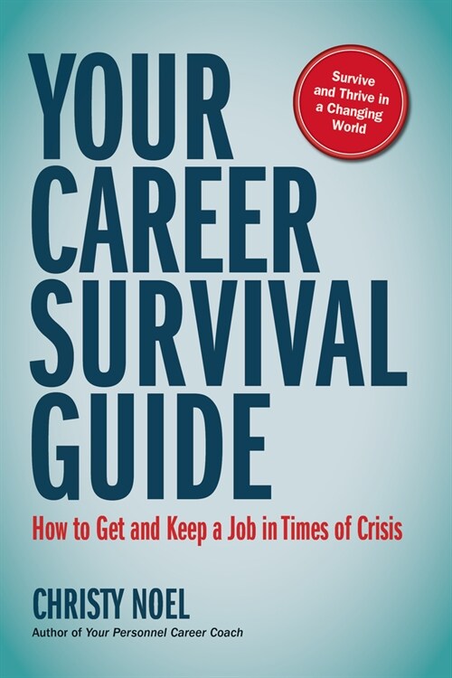 Your Career Survival Guide: How to Get and Keep a Job in Times of Crisis (Paperback)