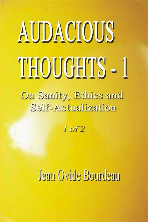 Audacious Thoughts: On Sanity, Ethics and Self-Acualization (Paperback)