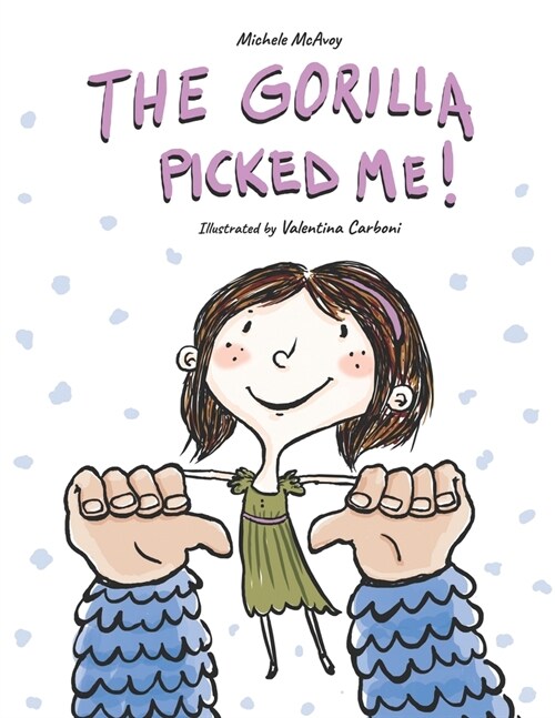 The Gorilla Picked Me!: A Story About Feeling Ordinary and that One Special Moment. (Paperback)