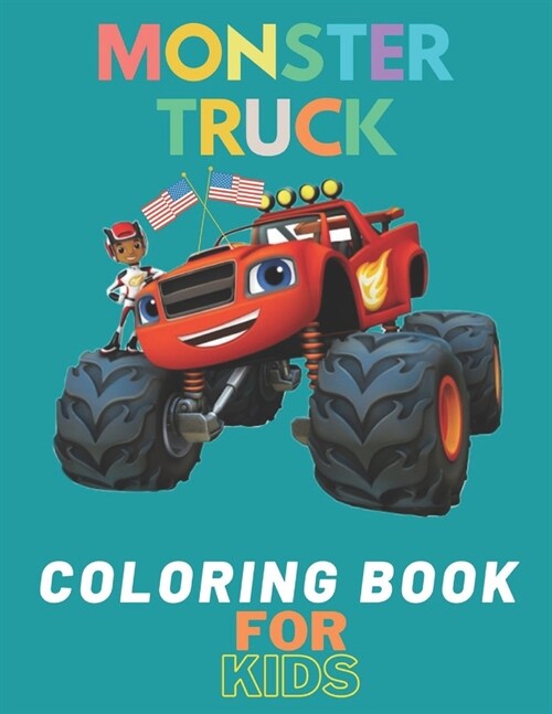 Monster Truck Coloring Book: A Fun Coloring Book For Kids for Boys and Girls (Monster Truck Coloring Books For Kids) (Paperback)