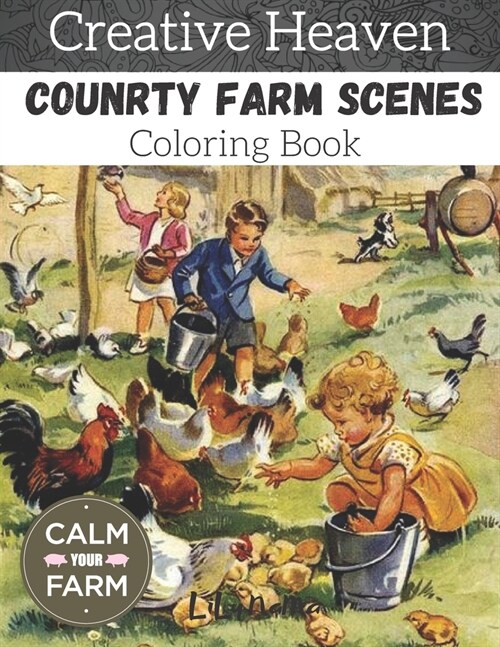 Creative heaven country farm scenes coloring Book: An adult coloring book xith charming country life, nature scenes, country charm, beautiful designs (Paperback)