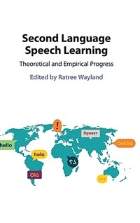 Second language speech learning : theoretical and empirical progress