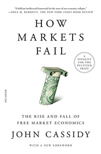 How Markets Fail: The Rise and Fall of Free Market Economics (Paperback)