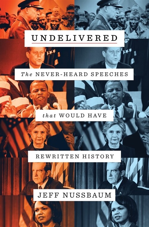 Undelivered: The Never-Heard Speeches That Would Have Rewritten History (Hardcover)