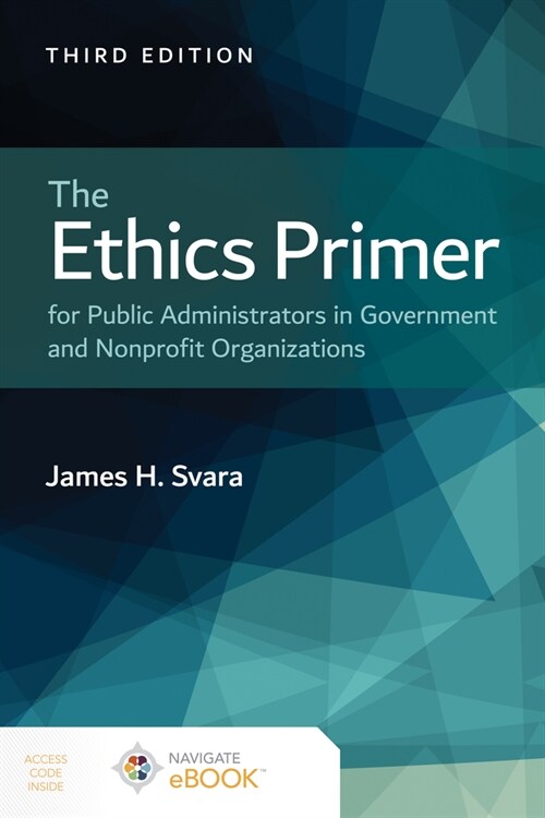 The Ethics Primer for Public Administrators in Government and Nonprofit Organizations (Paperback, 3)