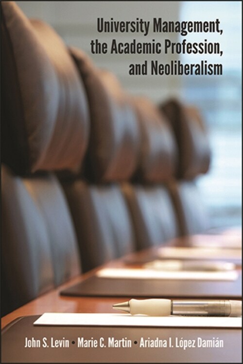 University Management, the Academic Profession, and Neoliberalism (Hardcover)