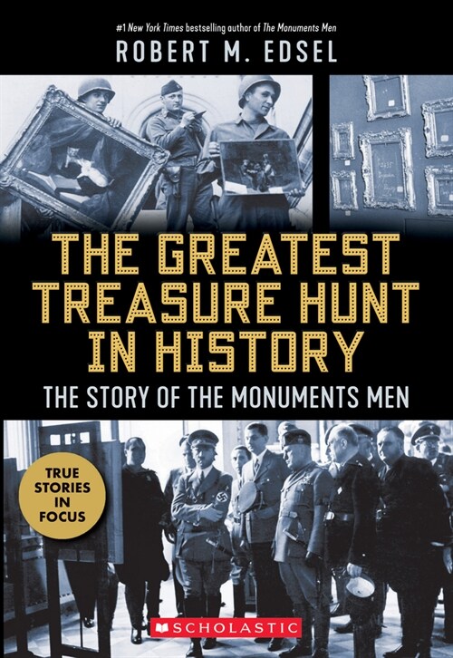 The Greatest Treasure Hunt in History: The Story of the Monuments Men (Scholastic Focus) (Paperback)