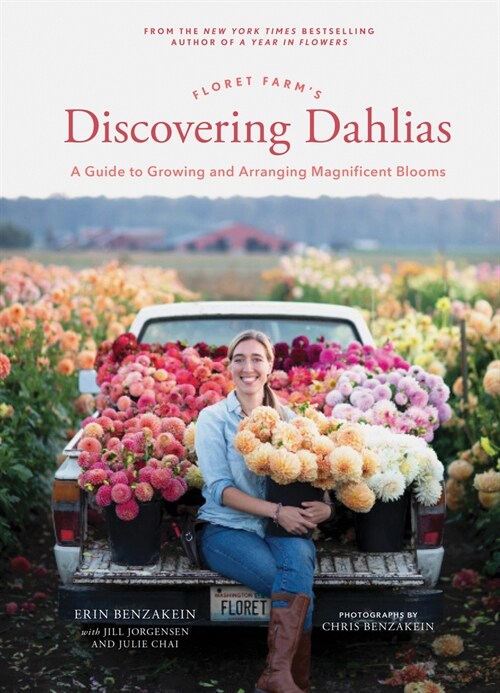 [중고] Floret Farms Discovering Dahlias: A Guide to Growing and Arranging Magnificent Blooms (Hardcover)