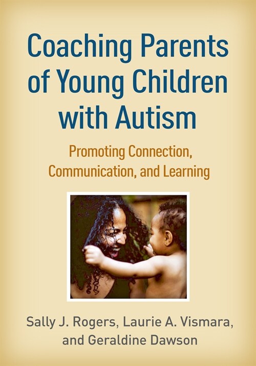 Coaching Parents of Young Children with Autism: Promoting Connection, Communication, and Learning (Paperback)