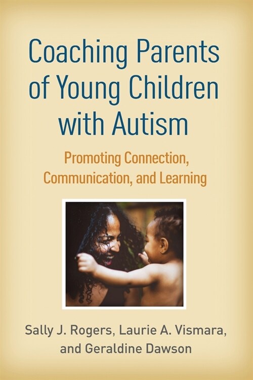 Coaching Parents of Young Children with Autism: Promoting Connection, Communication, and Learning (Hardcover)