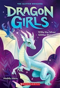 Willa the Silver Glitter Dragon (Dragon Girls #2) (Paperback)