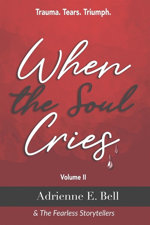 When the Soul Cries: Trauma. Tears. Triumph. Volume II (Paperback)