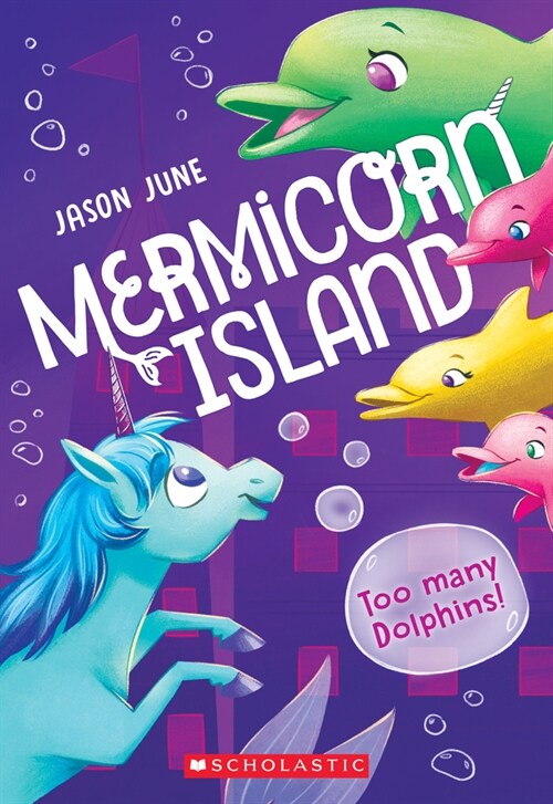 Too Many Dolphins! (Mermicorn Island #3): Volume 3 (Paperback)