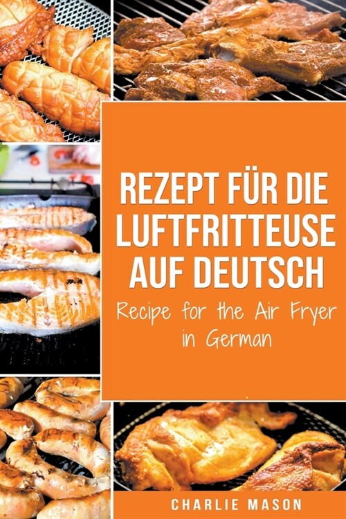 Rezept f? die Luftfritteuse auf Deutsch/ Recipe for the Air Fryer (Paperback)