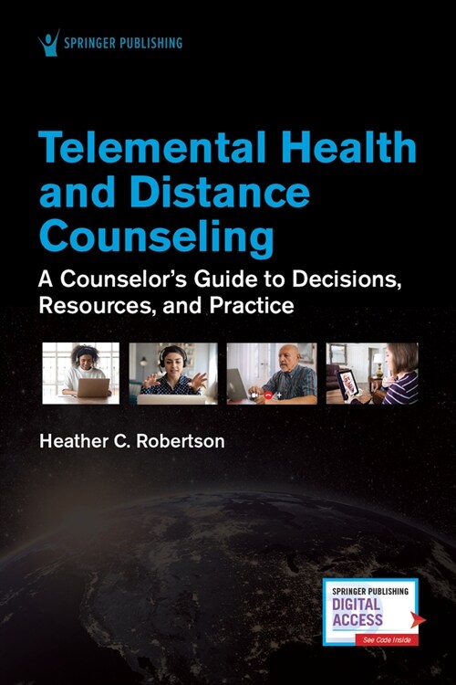 Telemental Health and Distance Counseling: A Counselors Guide to Decisions, Resources, and Practice (Paperback)