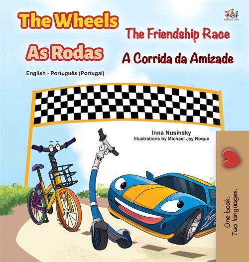 The Wheels -The Friendship Race (English Portuguese Bilingual Childrens Book - Portugal) (Hardcover)