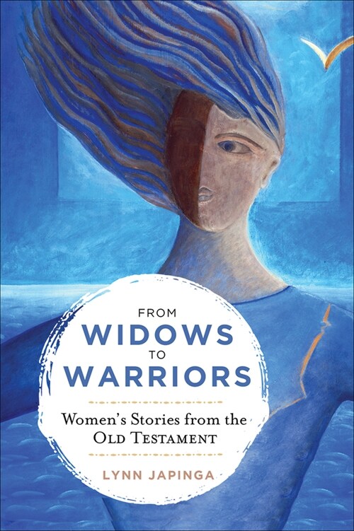 From Widows to Warriors: Womens Stories from the Old Testament (Paperback)