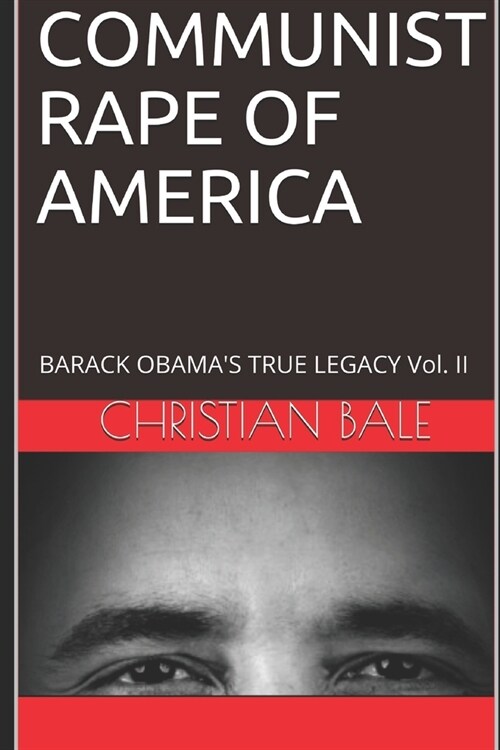 Communist Rape of America: A Traitors Legacy: Barack Obama (Paperback)