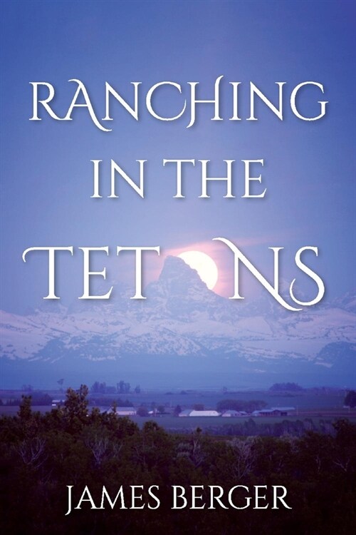 Ranching in the Tetons (Paperback)