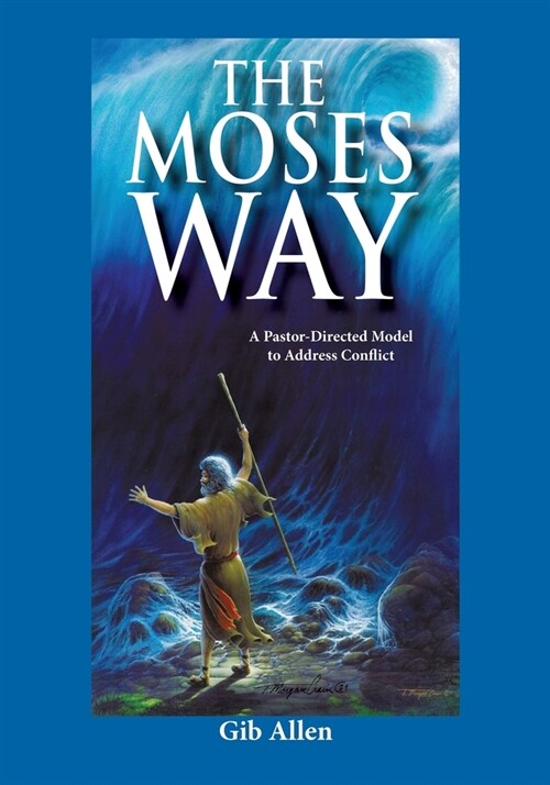 The Moses Way: For a Pastor-Directed Model to Address Conflict (Paperback)