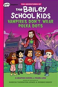 Vampires Don't Wear Polka Dots: A Graphix Chapters Book (the Adventures of the Bailey School Kids #1), 1 (Paperback)