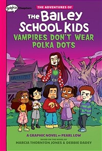 Vampires Don't Wear Polka Dots: A Graphix Chapters Book (the Adventures of the Bailey School Kids #1), 1 (Hardcover)