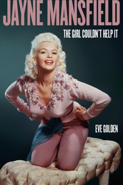 Jayne Mansfield: The Girl Couldnt Help It (Hardcover)