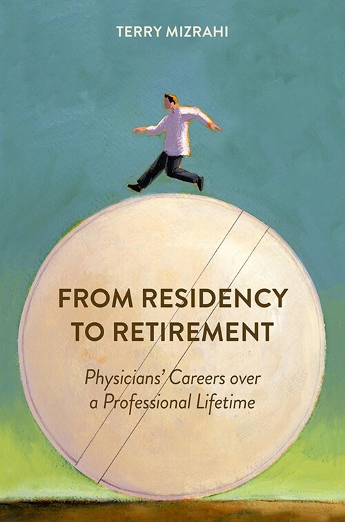 From Residency to Retirement: Physicians Careers Over a Professional Lifetime (Hardcover)